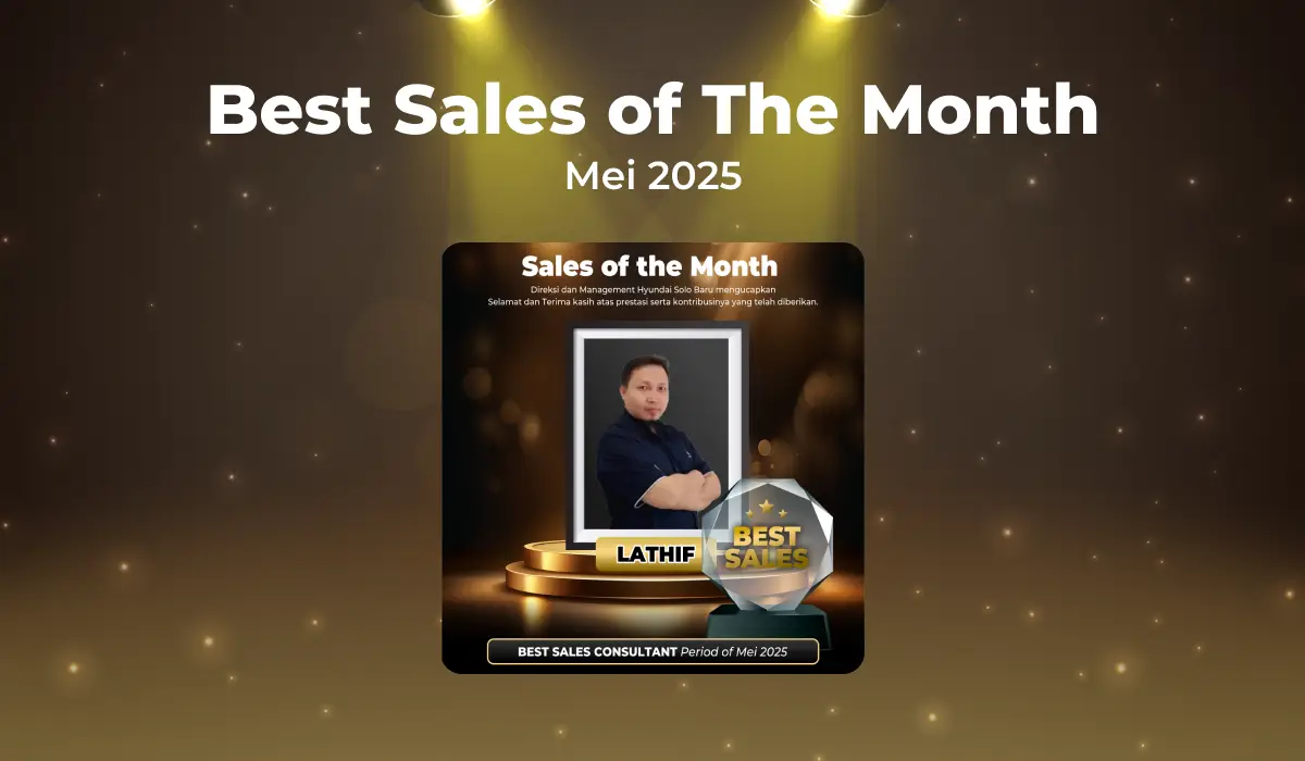 Lathif, Best Sales Consultant Hyundai Kudus Mei 2025: Pelayanan yang Menginspirasi, Komitmen yang Terbukti